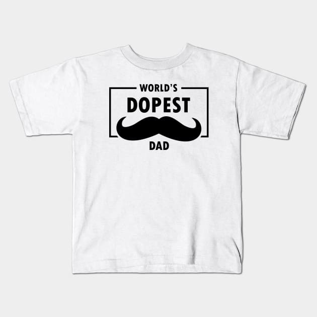 World's Dopest Dad Best Dad Ever Fathers Day Funny Dad Papa Gifts Kids T-Shirt by rjstyle7